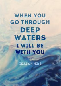 wavy blue colors with the words, "When you go through deep waters I will be with you. Isaiah 43:2"